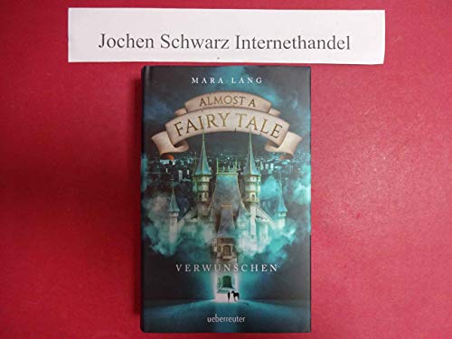Almost a Fairy Tale - Verwunschen (Almost a Fairy Tale, Bd. 1)