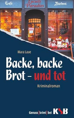 Backe, backe Brot - und tot: Kriminalroman