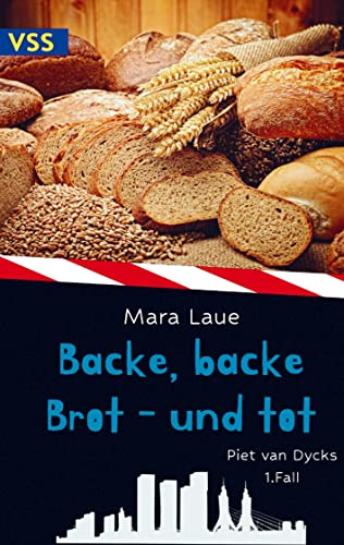 Backe, backe Brot - und tot: Piet van Dycks 1. Fall - Ein Genusskrimi Backe, backe Brot - und tot: Piet van Dycks 1. Fall - Ein Genusskrimi von Bookmundo Direct