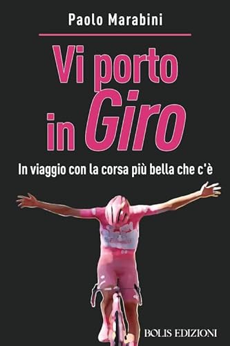 Vi porto in giro. In viaggio con la corsa più bella che c'è (Storie di sport) von Bolis