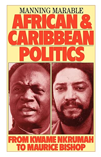 African and Caribbean Politics from Kwame Nkrumah to the Grenada Revolution: From Kwame Nkrumah To Maurice Bishop (Haymarket)