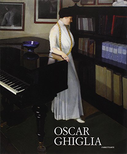 Oscar Ghiglia. Maestro del Novecento italiano. Ediz. illustrata (FarsettiArte) von FARSETTIARTE