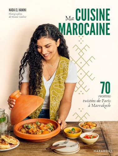 Ma cuisine marocaine: 70 recettes twistées de Paris à Marrakech von MARABOUT
