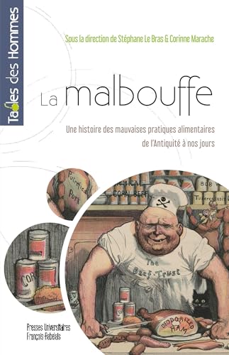 La malbouffe: Une histoire des mauvaises pratiques alimentaires de l'Antiquité à nos jours von RABELAIS