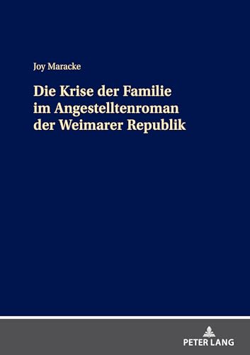 Die Krise der Familie im Angestelltenroman der Weimarer Republik von Peter Lang