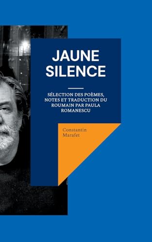 Jaune silence: Sélection des poèmes, notes et traduction du roumain par PAULA ROMANESCU von BoD – Books on Demand – Frankreich
