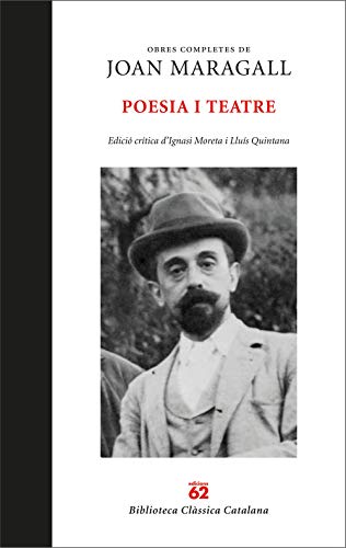 Obres completes. Poesia i teatre: Edició crítica d'Ignasi Moreta i Lluís Quintana Trias (Clàssics Catalans) von Edicions 62