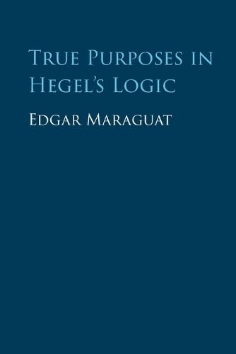 True Purposes in Hegel's Logic von Cambridge University Press