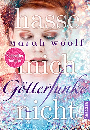 GötterFunke 2. Hasse mich nicht: Fortsetzung der fesselnden Reihe voller Fantasy, Romance und griechischer Mythologie von Dressler Cecilie