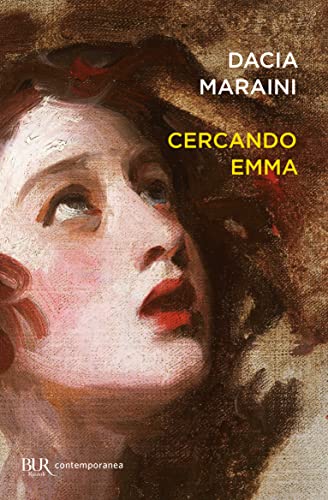 Cercando Emma. Gustave Flaubert e la signora Bovary: indagini attorno a un romanzo (BUR Supersaggi, Band 182)