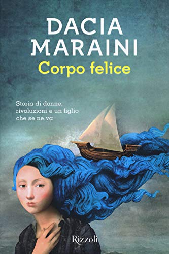 Corpo felice. Storia di donne, rivoluzioni e un figlio che se ne va (Scala italiani) Corpo felice. Storia di donne, rivoluzioni e un figlio che se ne va (Scala italiani)