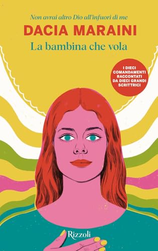 La bambina che vola. Non avrai altro Dio all'infuori di me (Le narrative) von Rizzoli