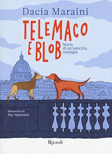 Telemaco e Blob. Storia di un'amicizia randagia von Rizzoli