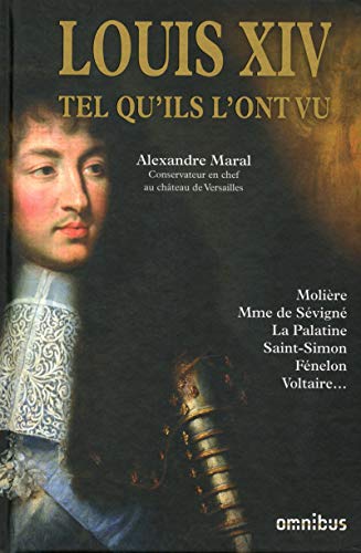 Louis XIV tel qu'ils l'ont vu Louis XIV tel qu'ils l'ont vu