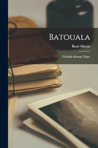 Batouala; véritable roman négre