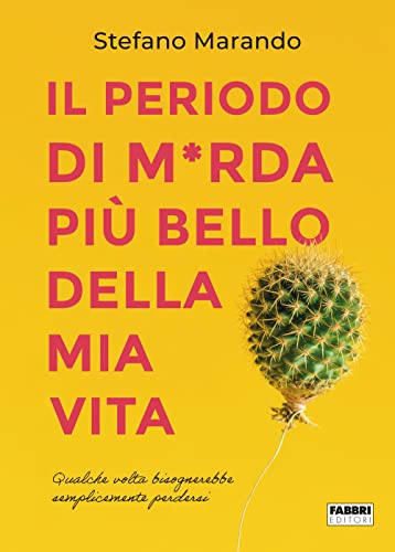 Il periodo di m*rda più bello della mia vita (Fabbri. Varia)