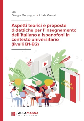 Aspetti teorici e proposte didattiche per l’insegnamento dell’italiano a ispanofoni in contesto universitario (livelli B1-B2) von Aula Magna Proyecto clave McGraw Hill