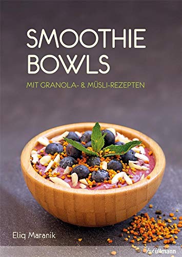 Smoothie Bowls: Mit Granola- & Müsli-Rezepten