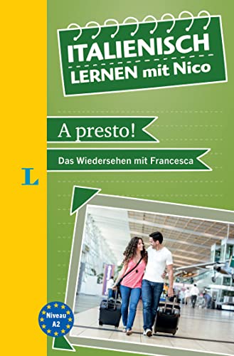 Langenscheidt Italienisch lernen mit Nico: A presto! - Das Wiedersehen mit Francesca (Langenscheidt Lektüre)