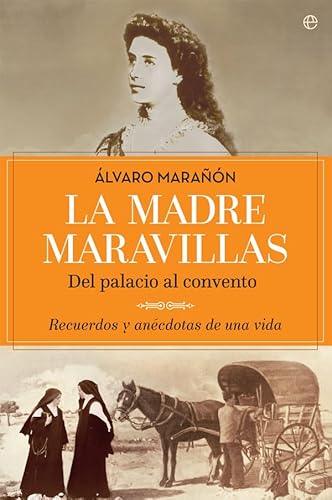 La madre Maravillas : del palacio al convento : recuerdos y anécdotas de una vida (Biografías y memorias) von LA ESFERA DE LOS LIBROS, S.L.