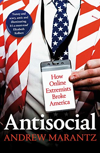 Antisocial: How Online Extremists Broke America von Picador