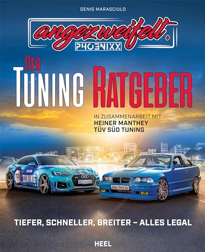 Angezweifelt – Der Tuning-Ratgeber: Tiefer, schneller, breiter - alles legal von Heel Verlag GmbH