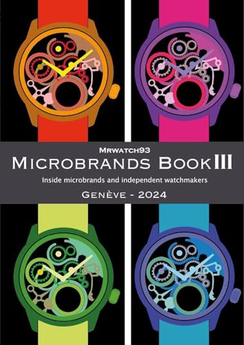 Microbrands Book III Genève Edition 2024 Inside Microbrands and Independent Watchmakers