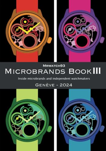 Microbrands Book III Genève Edition 2024 Inside Microbrands and Independent Watchmakers von Youcanprint