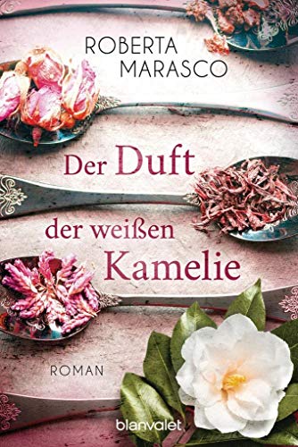 Der Duft der weißen Kamelie: Roman von Blanvalet