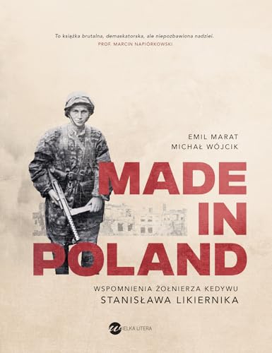Made in Poland: Wspomnienia żołnierza Kedywu Stanisława Likiernika von Wielka Litera