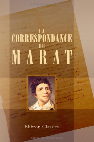 La Correspondance de Marat: Recueillie et annotée par Charles Vellay