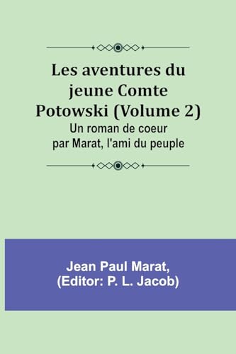 Les aventures du jeune Comte Potowski (Volume 2); Un roman de coe ur par Marat, l'ami du peuple von Alpha Edition