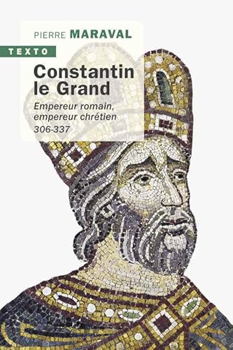 Constantin le Grand: Empereur romain, empereur chrétien 306-337 von TALLANDIER