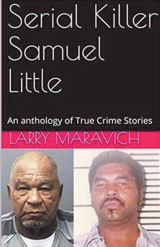 Serial Killer Samuel Little An Anthology of True Crime Series von Trellis Publishing