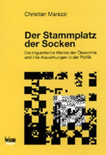 Der Stammplatz der Socken. Die linguistische Wende der Ökonomie und ihre Auswirkungen in der Politik: Die linguistische Wende der Oekonomie und ihre Auswirkungen in der Politik