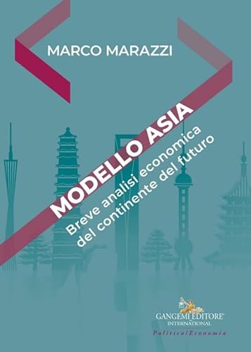 Modello Asia. Breve analisi economica del continente del futuro (Le ragioni dell'uomo) von Gangemi Editore