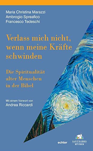 Verlass mich nicht, wenn meine Kräfte schwinden: Die Spiritualität alter Menschen in der Bibel von Echter Verlag GmbH