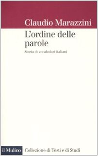 L'ordine delle parole. Storie di vocabolari italiani (Collezione di testi e di studi)