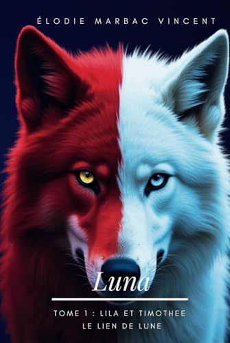 Luna Tome 1: Lila et Timothée : Le lien de Lune von Independently published