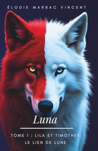 Luna Tome 1: Lila et Timothée : Le lien de Lune von Independently published