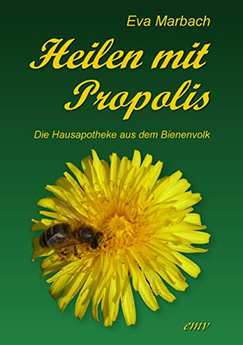 Heilen mit Propolis: Die Hausapotheke aus dem Bienenvolk von Books on Demand