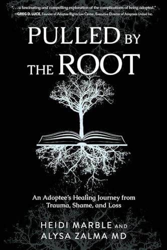 Pulled by the Root: An Adoptee's Healing Journey From Trauma, Shame, and Loss