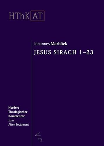 Herders theologischer Kommentar zum Alten Testament: Jesus Sirach 1-23 Herders theologischer Kommentar zum Alten Testament: Jesus Sirach 1-23