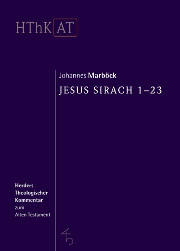 Herders theologischer Kommentar zum Alten Testament: Jesus Sirach 1-23 Herders theologischer Kommentar zum Alten Testament: Jesus Sirach 1-23