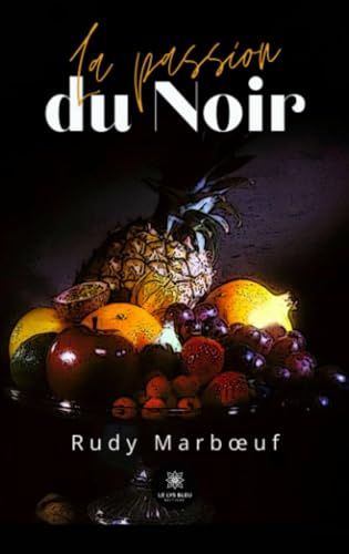 La passion du Noir von Le Lys Bleu Editions