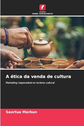 A ética da venda de cultura: Marketing responsável no turismo cultural A ética da venda de cultura: Marketing responsável no turismo cultural von Edições Nosso Conhecimento
