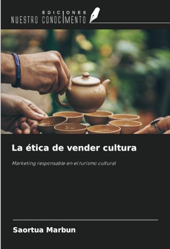 La ética de vender cultura: Marketing responsable en el turismo cultural La ética de vender cultura: Marketing responsable en el turismo cultural von Ediciones Nuestro Conocimiento