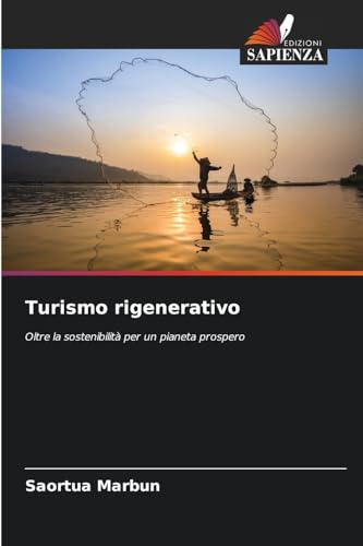 Turismo rigenerativo: Oltre la sostenibilità per un pianeta prospero von Edizioni Sapienza