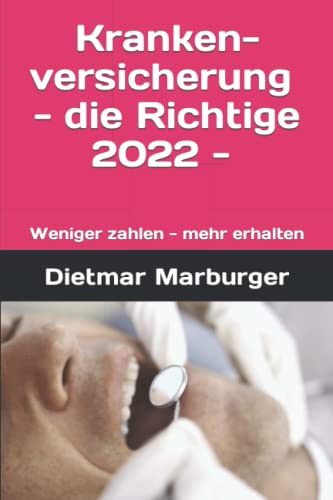 Krankenversicherung - die Richtige 2022: Weniger zahlen - mehr erhalten
