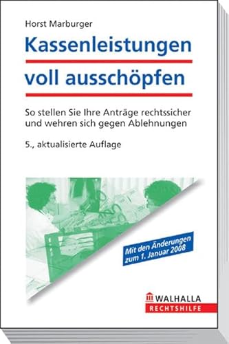 Kassenleistungen voll ausschöpfen: So stellen Sie Ihre Anträge rechtssicher und wehren sich gegen Ablehnungen; Walhalla Rechtshilfen